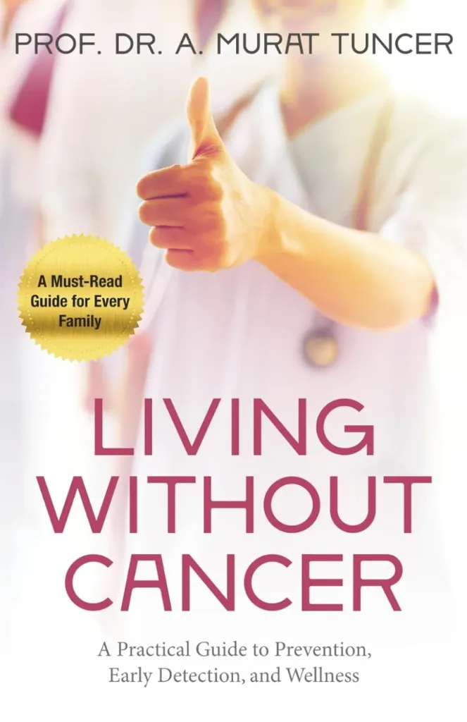 Living Without Cancer: A Practical Guide to Prevention, Early Detection, and Wellness