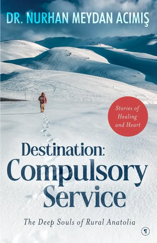 Destination: Compulsory Service: Stories of Healing and Heart: The Deep Souls of Rural Anatolia, Dr. Nurhan Meydan Acımış