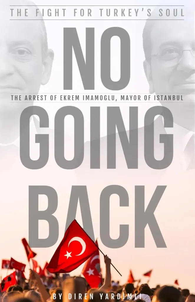 No Going Back - The Fight for Turkey’s Soul: The Arrest of Ekrem Imamoglu, Mayor of Istanbul, Diren Yardımlı