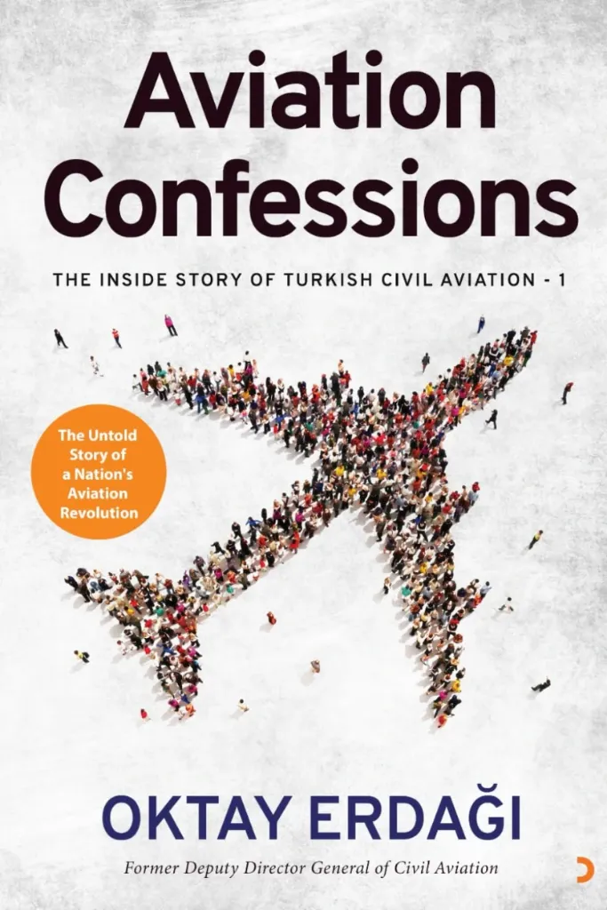Aviation Confessions: The Inside Story of Turkish Civil Aviation - 1 by  Oktay Erdağı